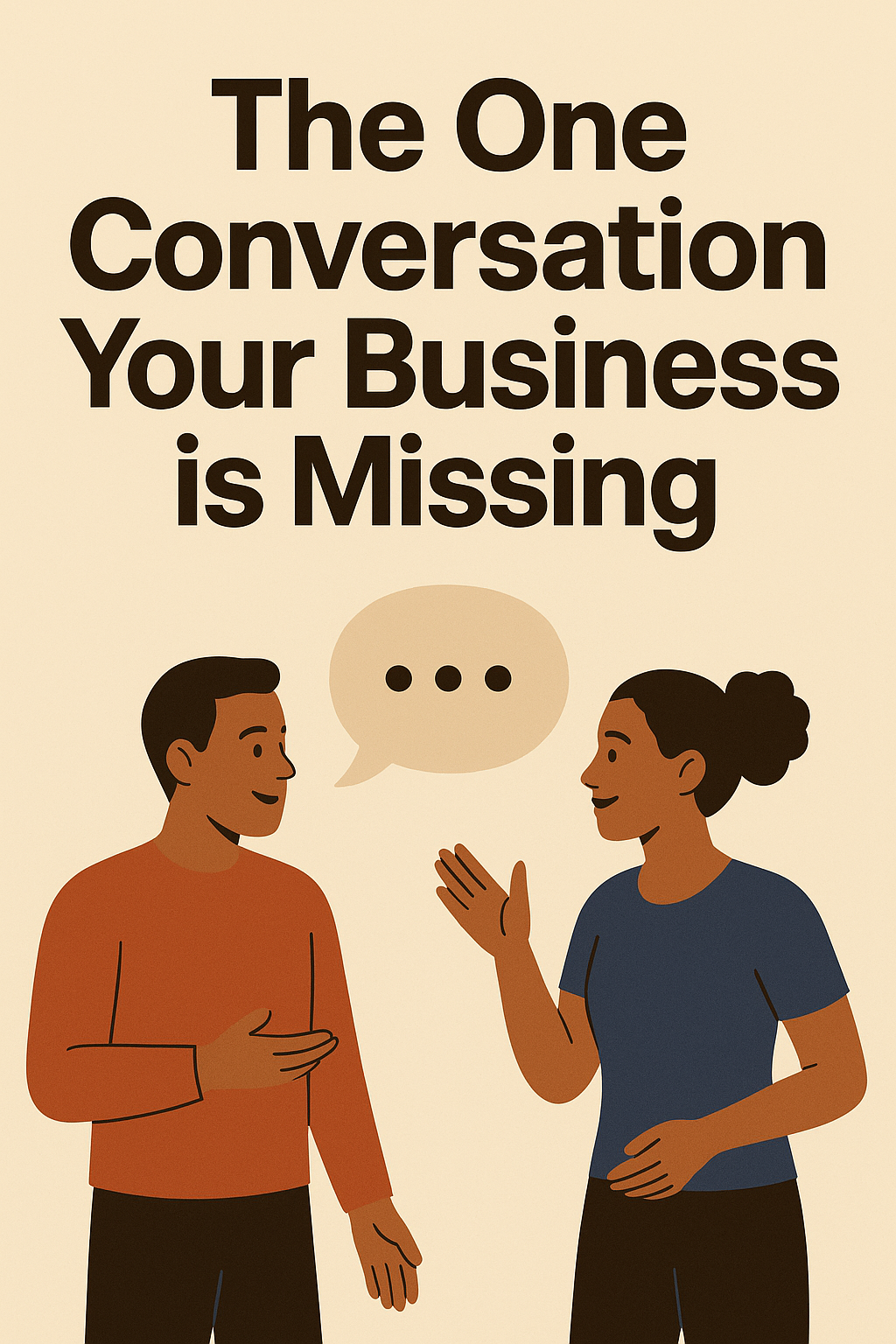 The One Conversation Your Business is Missing